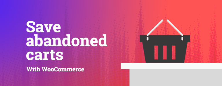 How to save WooCommerce abandoned carts for free How to save WooCommerce abandoned carts for free