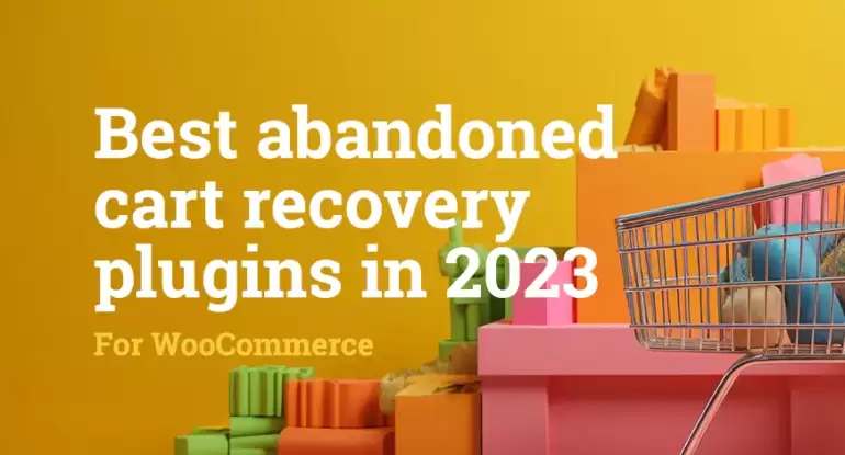 Best abandoned cart recovery plugins for WooCommerce in 2024 ...